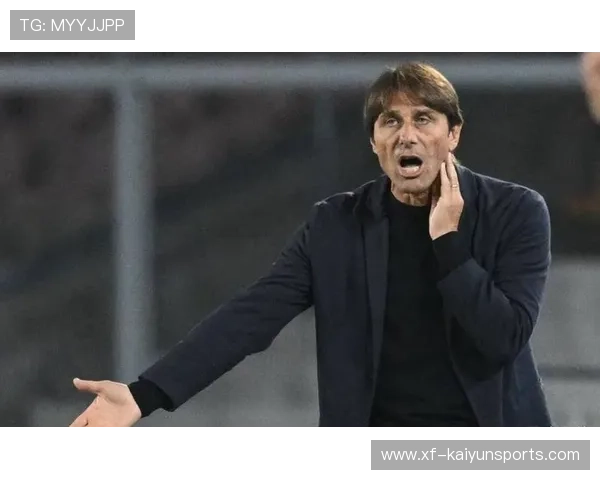 孔蒂执教风波升级,那不勒斯更衣室矛盾公开化